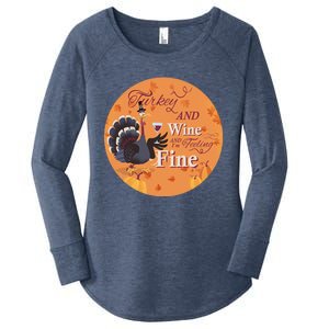 Thanksgiving Funny Turkey And Wine And Im Feeling Fine Gift Women's Perfect Tri Tunic Long Sleeve Shirt