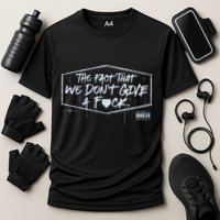 The Fact That We DonT Give A Fuck Performance Shirt