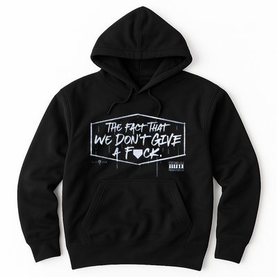 The Fact That We DonT Give A Fuck Hoodie