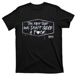 The Fact That We DonT Give A Fuck T-Shirt