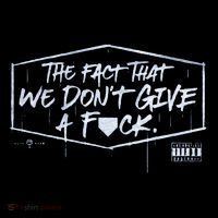 The Fact That We DonT Give A Fuck T-Shirt