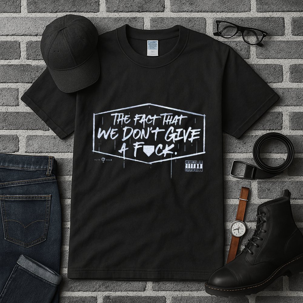 The Fact That We DonT Give A Fuck Tall T-Shirt