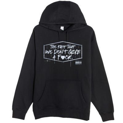 The Fact That We DonT Give A Fuck Premium Pullover Hoodie