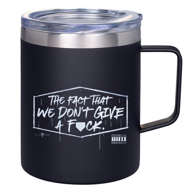 The Fact That We DonT Give A Fuck 12oz Stainless Steel Coffee Mug
