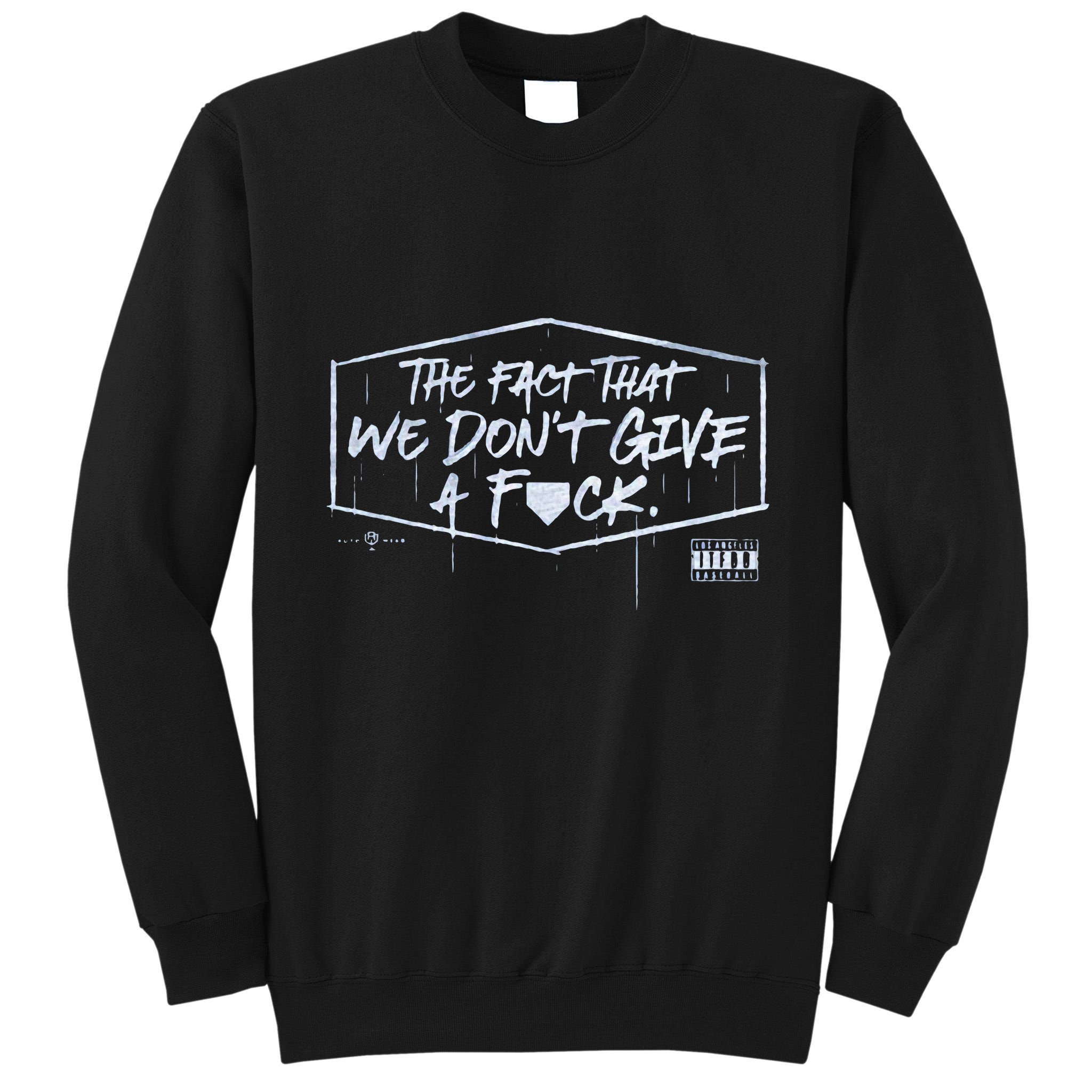 The Fact That We DonT Give A Fuck Tall Sweatshirt