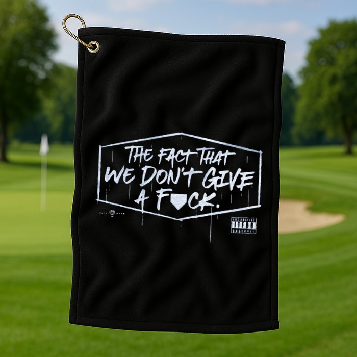 The Fact That We DonT Give A Fuck Golf Towel