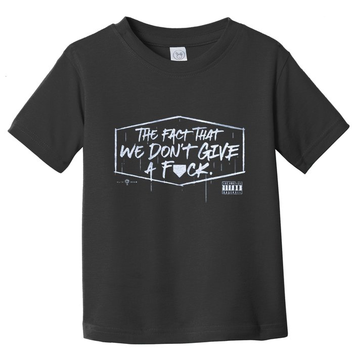 The Fact That We DonT Give A Fuck Toddler T-Shirt