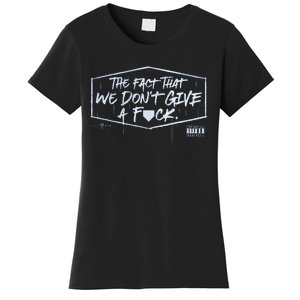 The Fact That We DonT Give A Fuck Women's T-Shirt