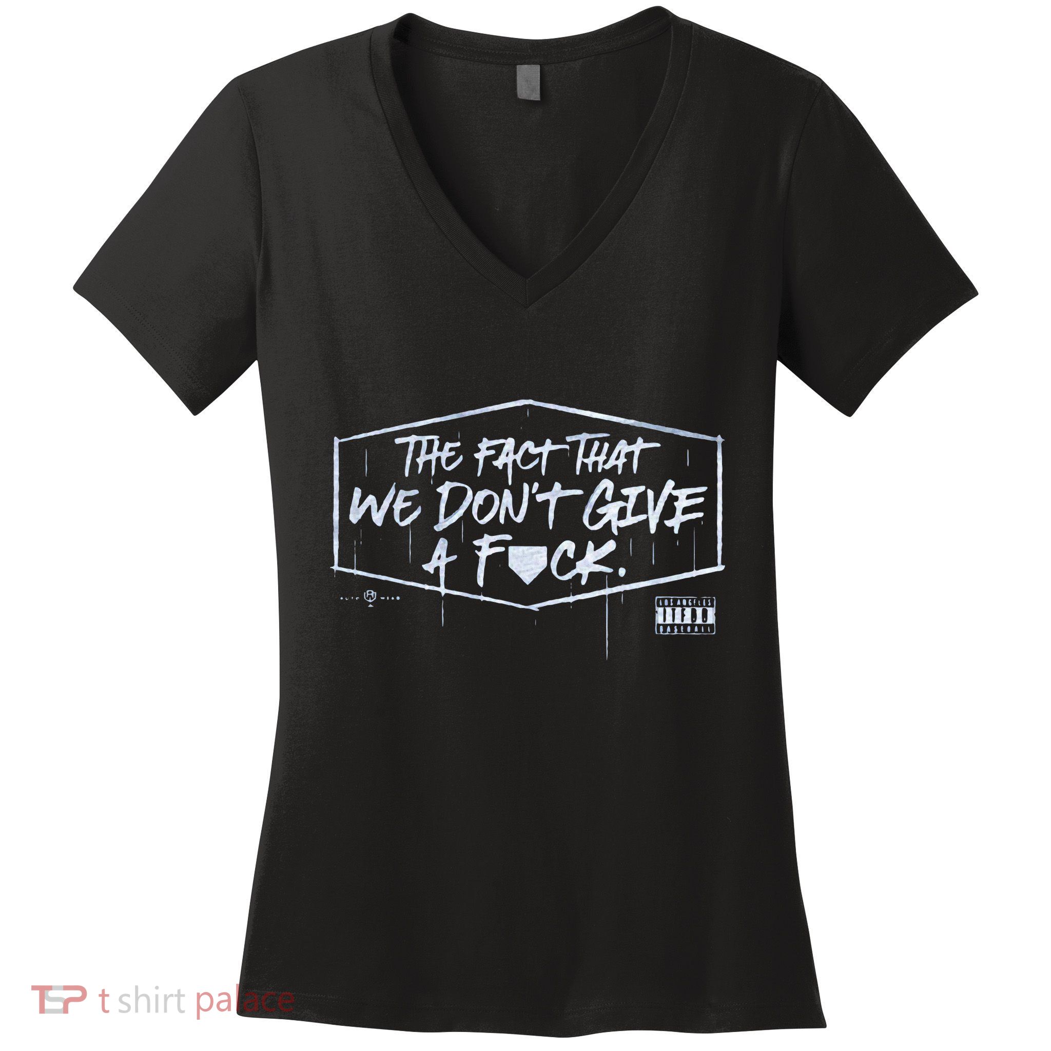 The Fact That We DonT Give A Fuck Women's V-Neck T-Shirt