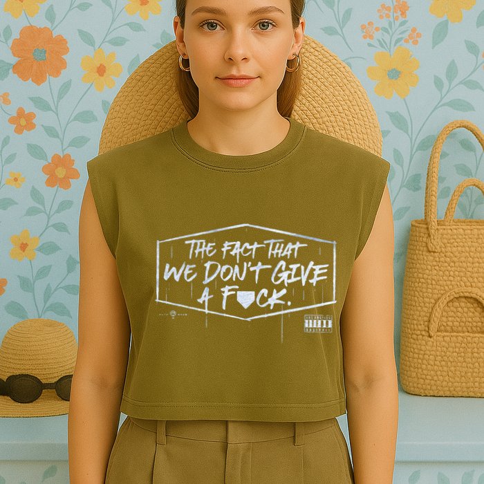 The Fact That We DonT Give A Fuck Garment-Dyed Women's Muscle Tee