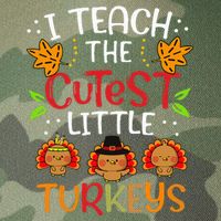 Thanksgiving For Teachers I Teach The Cutest Little Turkeys Legacy Tie Dye Trucker Hat