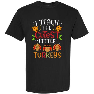 Thanksgiving For Teachers I Teach The Cutest Little Turkeys Garment-Dyed Heavyweight T-Shirt