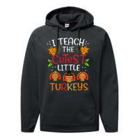 Thanksgiving For Teachers I Teach The Cutest Little Turkeys Performance Fleece Hoodie