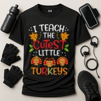Thanksgiving For Teachers I Teach The Cutest Little Turkeys Performance Shirt