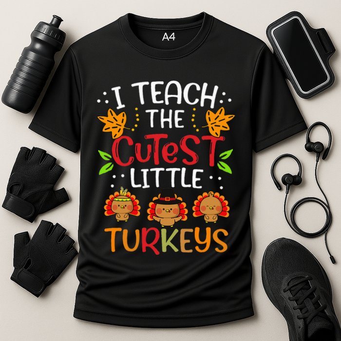 Thanksgiving For Teachers I Teach The Cutest Little Turkeys Performance Shirt
