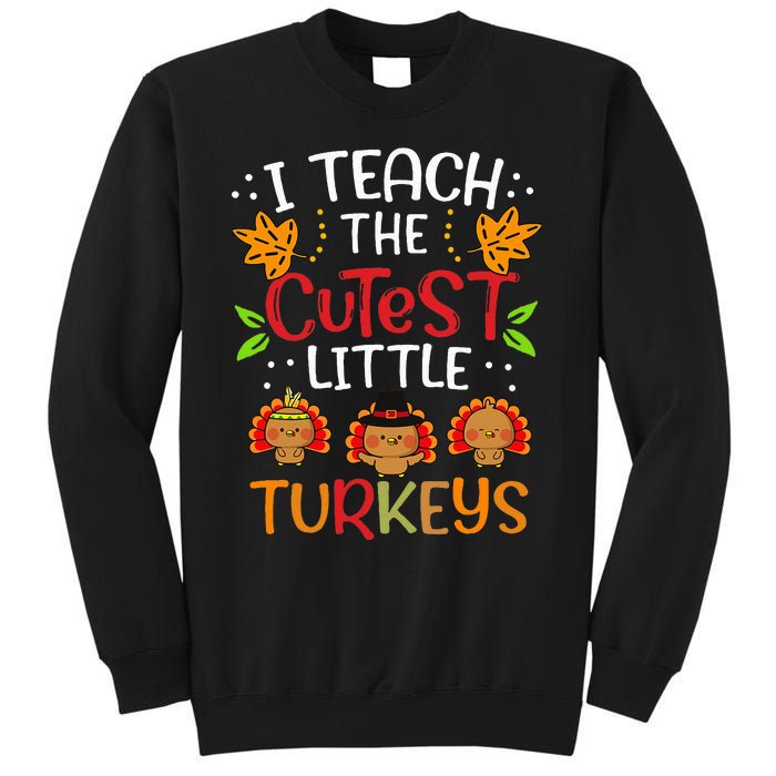 Thanksgiving For Teachers I Teach The Cutest Little Turkeys Sweatshirt