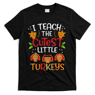 Thanksgiving For Teachers I Teach The Cutest Little Turkeys T-Shirt