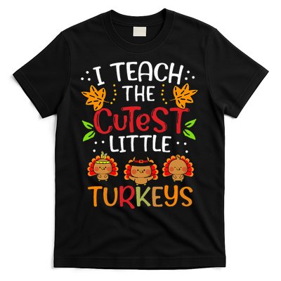 Thanksgiving For Teachers I Teach The Cutest Little Turkeys T-Shirt