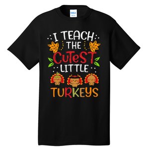 Thanksgiving For Teachers I Teach The Cutest Little Turkeys Tall T-Shirt