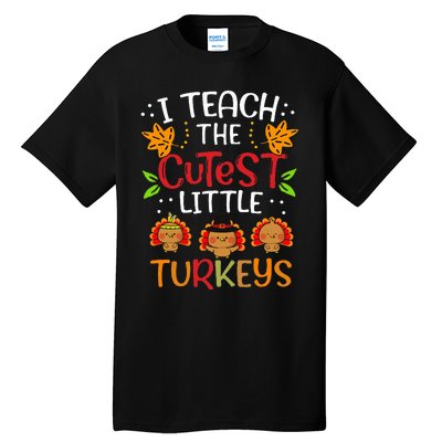 Thanksgiving For Teachers I Teach The Cutest Little Turkeys Tall T-Shirt