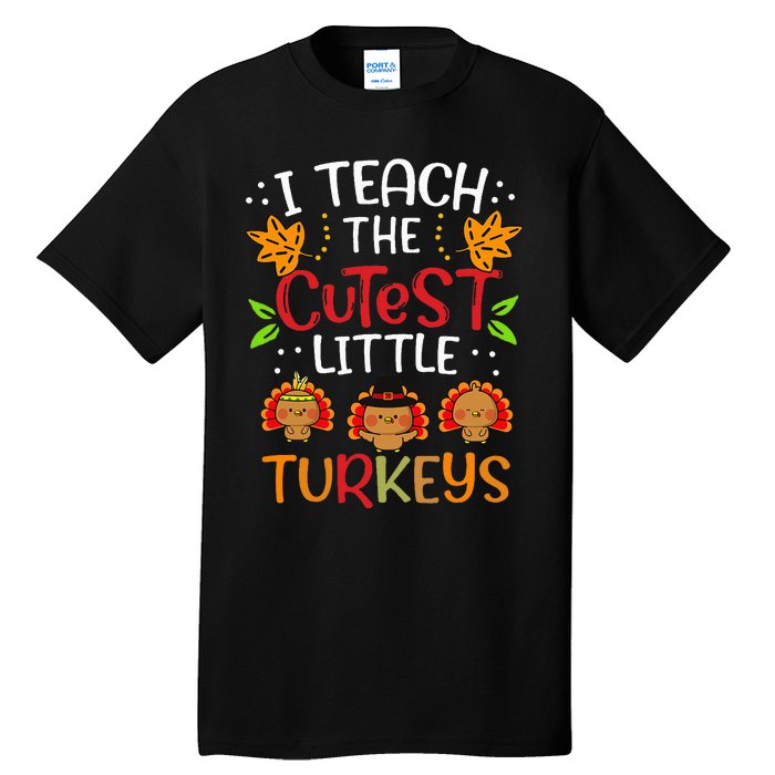 Thanksgiving For Teachers I Teach The Cutest Little Turkeys Tall T-Shirt