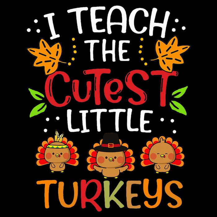 Thanksgiving For Teachers I Teach The Cutest Little Turkeys Button