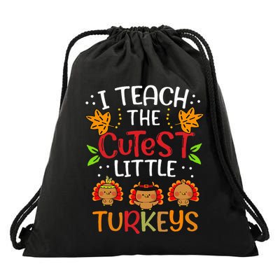 Thanksgiving For Teachers I Teach The Cutest Little Turkeys Drawstring Bag