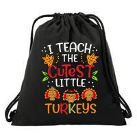 Thanksgiving For Teachers I Teach The Cutest Little Turkeys Drawstring Bag