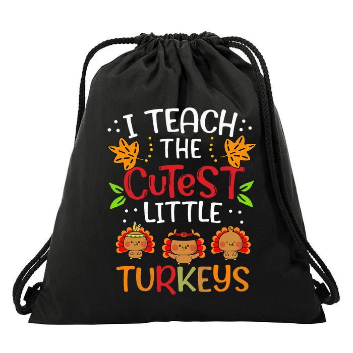 Thanksgiving For Teachers I Teach The Cutest Little Turkeys Drawstring Bag