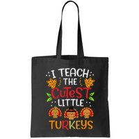 Thanksgiving For Teachers I Teach The Cutest Little Turkeys Bag