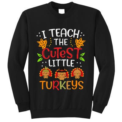 Thanksgiving For Teachers I Teach The Cutest Little Turkeys Tall Sweatshirt