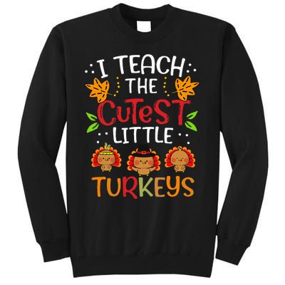 Thanksgiving For Teachers I Teach The Cutest Little Turkeys Tall Sweatshirt