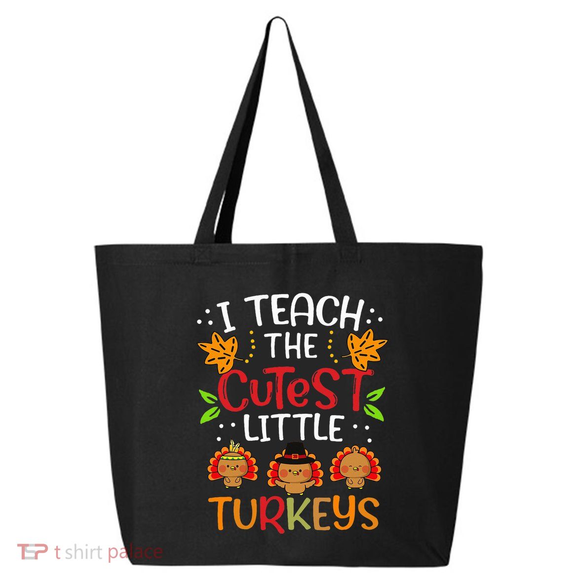 Thanksgiving For Teachers I Teach The Cutest Little Turkeys 25L Jumbo Tote