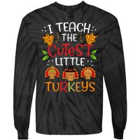 Thanksgiving For Teachers I Teach The Cutest Little Turkeys Tie-Dye Long Sleeve Shirt