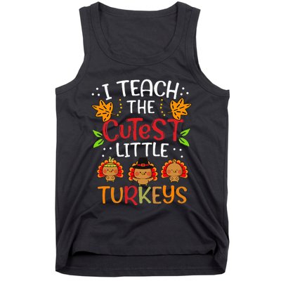 Thanksgiving For Teachers I Teach The Cutest Little Turkeys Tank Top