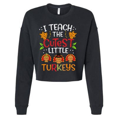 Thanksgiving For Teachers I Teach The Cutest Little Turkeys Cropped Pullover Crew