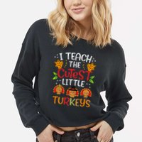 Thanksgiving For Teachers I Teach The Cutest Little Turkeys Cropped Pullover Crew