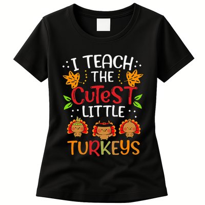 Thanksgiving For Teachers I Teach The Cutest Little Turkeys Womens T-Shirt