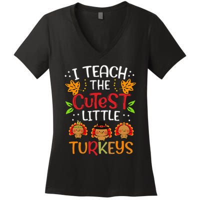 Thanksgiving For Teachers I Teach The Cutest Little Turkeys Women's V-Neck T-Shirt