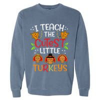 Thanksgiving For Teachers I Teach The Cutest Little Turkeys Garment-Dyed Sweatshirt