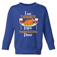 Thanksgiving Food Turkey Day – I Was Thinner Before Dinner Gift Toddler Sweatshirt