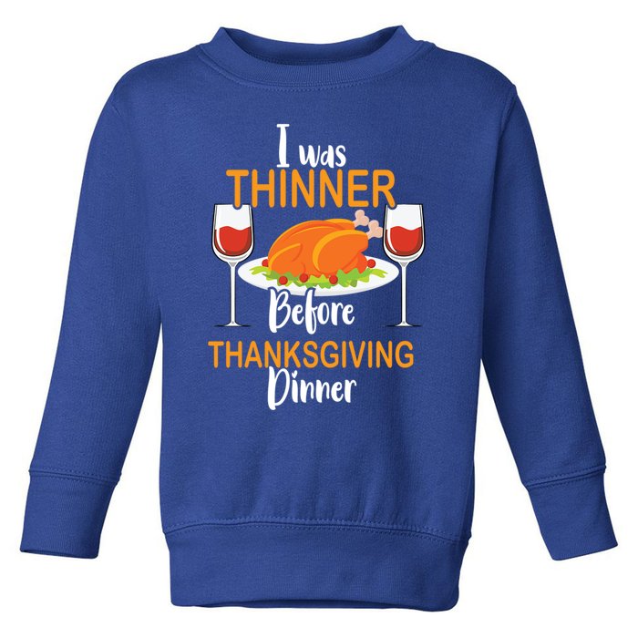 Thanksgiving Food Turkey Day – I Was Thinner Before Dinner Gift Toddler Sweatshirt