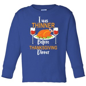 Thanksgiving Food Turkey Day – I Was Thinner Before Dinner Gift Toddler Long Sleeve Shirt