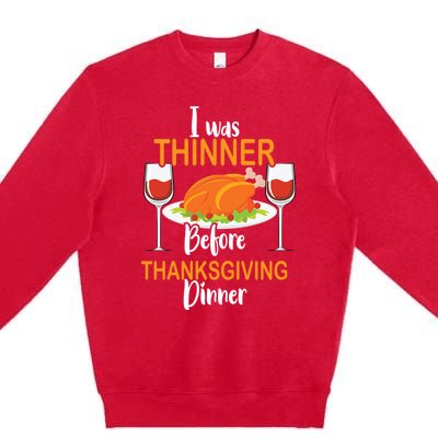 Thanksgiving Food Turkey Day – I Was Thinner Before Dinner Gift Premium Crewneck Sweatshirt