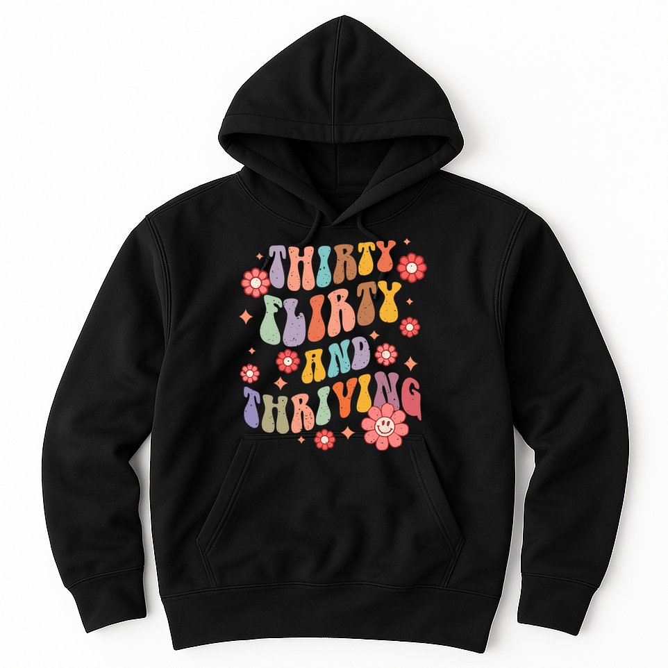 Thirty Flirty & Thriving Groovy 30th Birthday Retro 30 Years Hoodie