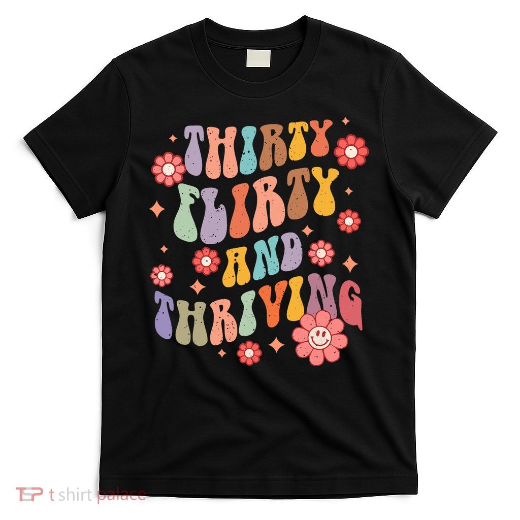 Thirty Flirty & Thriving Groovy 30th Birthday Retro 30 Years T-Shirt