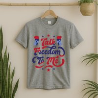 Talk Freedom To Me T-Shirt