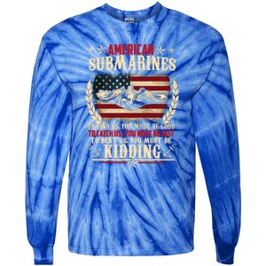 To Find Us You Must Be Good To Beat Us You Must Be Kidding Veteran Submariner Tie-Dye Long Sleeve Shirt