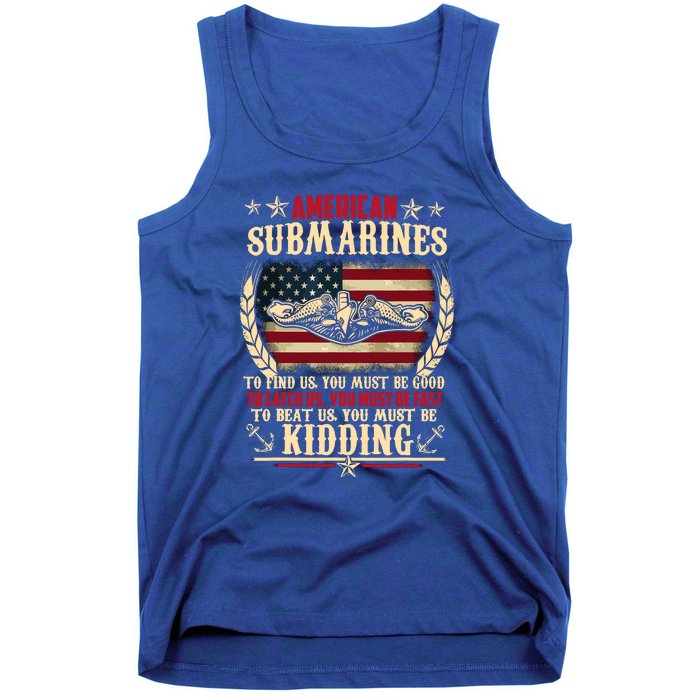 To Find Us You Must Be Good To Beat Us You Must Be Kidding Veteran Submariner Tank Top