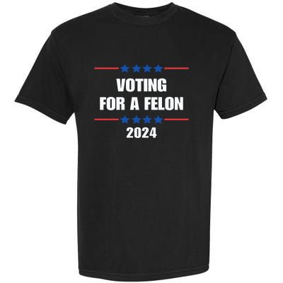 Trump Felon Voting For A Felon Trump 2024 Garment-Dyed Heavyweight T-Shirt